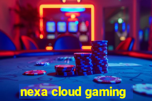 nexa cloud gaming